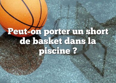 Peut-on porter un short de basket dans la piscine ?